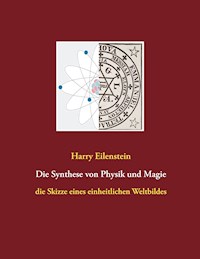 Die Synthese von Physik und Magie - Harry Eilenstein - E-Book