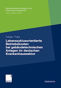 Lebenszyklusorientierte Betriebskosten bei gebäudetechnischen Anlagen im deutschen Krankenhaussektor - Fabian Theis - E-Book