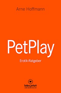 PetPlay | Erotischer Ratgeber - Arne Hoffmann - E-Book