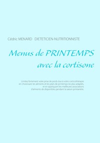 Menus de printemps avec la cortisone - Cédric Menard - E-Book