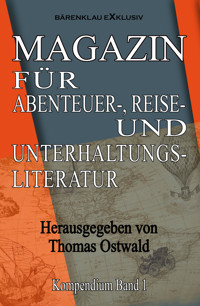 Magazin für Abenteuer-, Reise- und Unterhaltungsliteratur: Kompendium Band 1 - Thomas Ostwald - E-Book