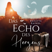 Das Echo des Herzens - Brigitte Kaindl - Hörbuch