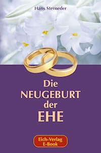 Die Neugeburt der Ehe - Hans Sterneder - E-Book