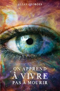 On apprend à vivre pas à mourir - Allan Georges - E-Book