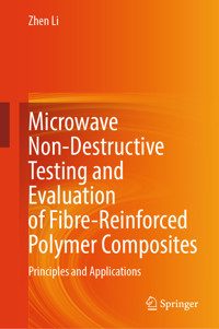 Microwave Non-Destructive Testing and Evaluation of Fibre-Reinforced Polymer Composites - Zhen Li - E-Book