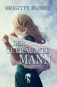 Der geträumte Mann - Brigitte Blobel - E-Book