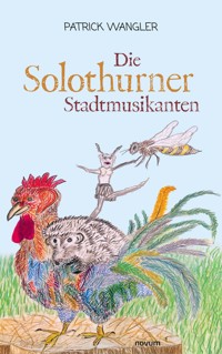 Die Solothurner Stadtmusikanten - Patrick Wangler - E-Book