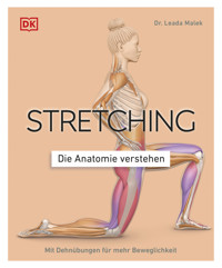Stretching - Die Anatomie verstehen - Dr. Leada Malek - E-Book