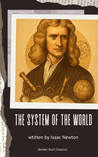 The System of the World - Isaac Newton - E-Book