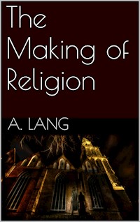 The Making of Religion - Andrew Lang - E-Book