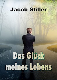 Das Glück meines Lebens - Jacob Stiller - E-Book
