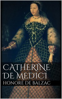 Catherine De Medici - Honore de Balzac - E-Book