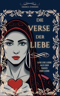 Die Verse Der Liebe - Hasan H. Aydogan - E-Book