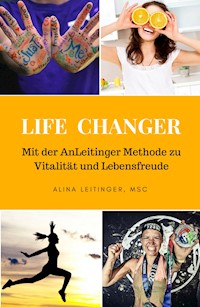 Life Changer - Alina Leitinger; MSc. - E-Book