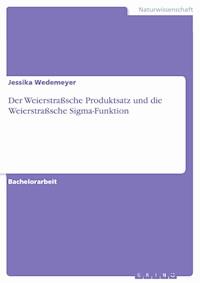 Der Weierstraßsche Produktsatz und die Weierstraßsche Sigma-Funktion - Jessika Wedemeyer - E-Book
