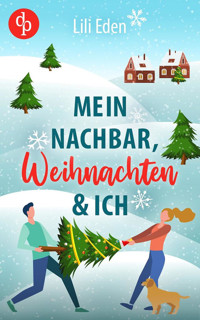 Mein Nachbar, Weihnachten und ich - Lili Eden - E-Book