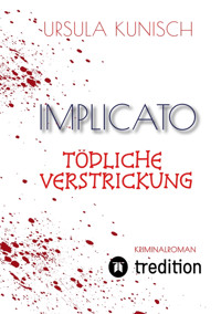 Implicato, Möckmühl, Kriminalroman, Casual Crime, Regionalkrimi, True-Crime-Format, Kunisch - Ursula Kunisch - E-Book