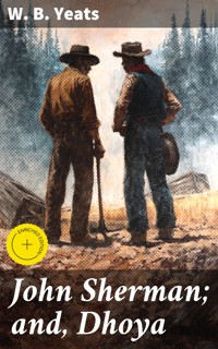 John Sherman; and, Dhoya - W.b.yeats - E-Book