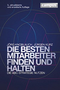 Die besten Mitarbeiter finden und halten - Jörg Knoblauch - E-Book