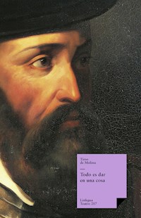 Todo es dar en una cosa - Tirso de Molina - E-Book