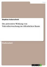 Die präventive Wirkung von Videoüberwachung im öffentlichen Raum - Stephan Ackerschott - E-Book