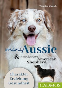 Mini Aussie und Miniature American Shepherd - Thorsten Wunsch - E-Book