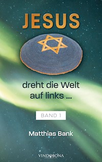 Jesus dreht die Welt auf links ... - Matthias Bank - E-Book