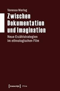 Zwischen Dokumentation und Imagination - Vanessa Marlog - E-Book