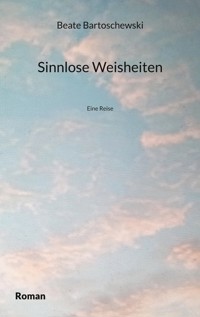 Sinnlose Weisheiten - Beate Bartoschewski - E-Book