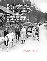 Die Finnisch-Karelier, ihre Evakuierung und Umsiedlung in Finnland während der Kriege zwischen 1939 und 1944 - Pirkko Sallinen-Gimpl - E-Book