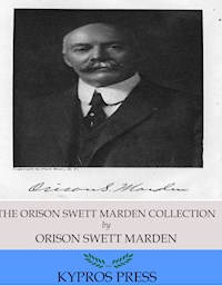 The Orison Swett Marden Collection - Orison Swett Marden - E-Book