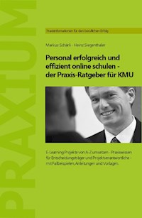 Personal erfolgreich und effizient online schulen - der Praxis-Ratgeber für KMU - Markus Schaerli - E-Book