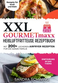 XXL GOURMETmaxx Heißluftfritteuse Rezeptbuch - Sandra Schwing - E-Book