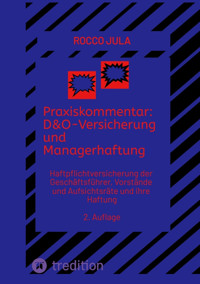 Praxiskommentar: D&O-Versicherung und Managerhaftung - Rocco Jula - E-Book