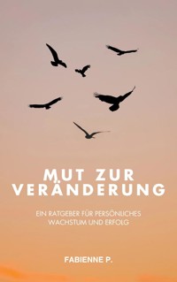 Mut zur Veränderung - Fabienne P. - E-Book