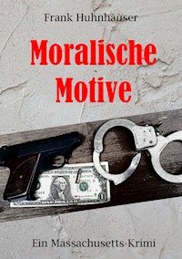 Moralische Motive - Frank Huhnhäuser - E-Book