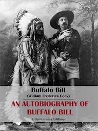 An Autobiography of Buffalo Bill - Buffalo Bill (William Frederick Cody) - E-Book