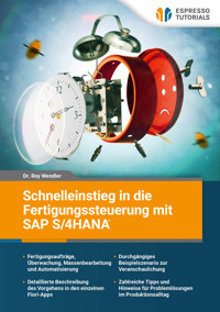 Schnelleinstieg in die Fertigungssteuerung mit SAP S/4HANA - Roy Wendler - E-Book