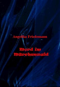 Mord im Märchenwald - Angelika Friedemann - E-Book