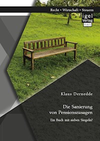 Die Sanierung von Pensionszusagen. Ein Buch mit sieben Siegeln? - Klaus Dernedde - E-Book