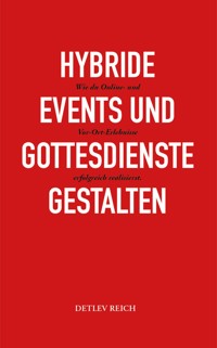 Hybride Events und Gottesdienste gestalten - Detlev Reich - E-Book