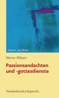 Passionsandachten und -gottesdienste - Werner Milstein - E-Book