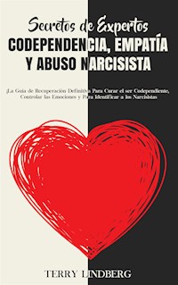 Secretos de Expertos - Codependencia, Empatía y Abuso Narcisista - Terry Lindberg - E-Book
