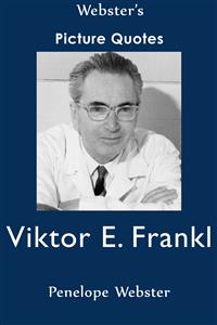 Webster's Viktor E. Frankl Picture Quotes - Penelope Webster - E-Book