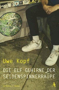 Die elf Gehirne der Seidenspinnerraupe - Uwe Kopf - E-Book