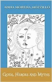 Gods, Heroes and Myths - Anna Morena Mozzillo - E-Book