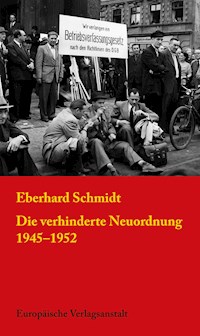 Die verhinderte Neuordnung 1945–1952 - Eberhard Schmidt - E-Book