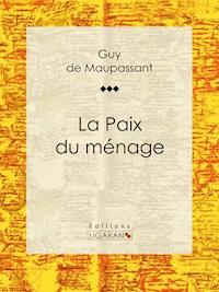 La Paix du ménage - Ligaran - E-Book