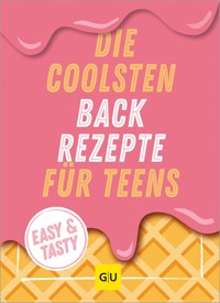 Die coolsten Backrezepte für Teens -  - E-Book
