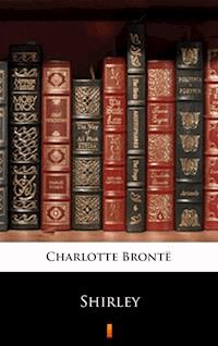 Shirley - Charlotte Bronte - E-Book